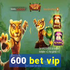 600 bet vip